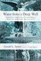 Water from a Deep Well: Christian Spirituality from Early Martyrs to Modern Missionaries, Gerald Lawson Sittser 