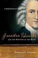 Jonathan Edwards and the Ministry of the Word: A Model of Faith and Thought, Douglas A. Sweeney 