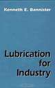 Lubrication for Industry, Kenneth E. Bannister 
