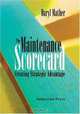 The Maintenance Scorecard: Creating Strategic Advantage, Daryl Mather 