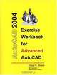 Exercise Workbook for Advanced AutoCAD 2004 (AutoCAD Exercise Workbooks), Cheryl Shrock 