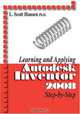 Learning and Applying AutoDesk Inventor 2008 Step-by-Step, L. Scott Hansen 