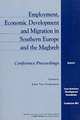 Employment, Economic Development and Migration in Southern Europe and the Maghreb: Conference Preceedings (Conference Proceedings), John Van Oudenaren 