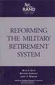 Reforming the Military Retirement System, Beth J. Asch, Richard Johnson, John T. Warner, United States Dept. of Defense, National Defense Research Institute 