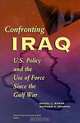 Confronting Iraq: U.S. Policy and the Use of Force Since the Gulf War, Daniel L. Byman, Matthew C. Waxman 