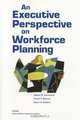 An Executive Perspective on Workforce Planning, Robert M. Emmerichs 