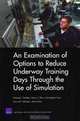 An Examination of Options to Reduce Underway Training Days Through the Use of Simulation 2008, Roland J. Yardley, Harry J. Thie, Christopher Paul, Jerry M. Sollinger, Alisa Rhee 