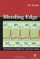 Bleeding Edge: The Business of Health Care in the New Century, J. D. Kleinke, J.D. Kleinke 