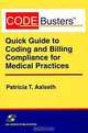 Codebusters: Quick Guide to Coding and Billing Compliance for Medical Practices, Patricia T. Aalseth 