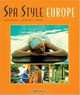 Spa Style Europe : Therapies, Cuisines, Spas (Spa Style), Ginger Lee 