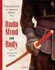 Budo Mind and Body: Training Secrets of the Japanese Martial Arts, Nicklaus Suino 