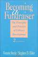 Becoming a Fundraiser: The Principles and Practice of Library Development, Victoria Steele, Stephen D. Elder 
