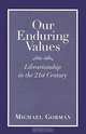 Our Enduring Values: Librarianship in the 21st Century, Michael Gorman 