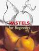 Pastels for Beginners, Francisco Asensio Cerver 