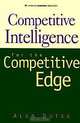 Competitive Intelligence for the Competitive Edge, Alan Dutka 