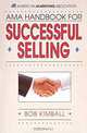 AMA Handbook For Successful Selling, Bob Kimball 