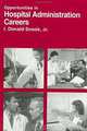 Opportunities in Hospital Administration Careers, I. Donald Snook 