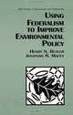 Using Federalism to Improve Environmental Policy (Aei Studies in Regulation and Federalism), Henry N. Butler, Jonathan R. MacEy 