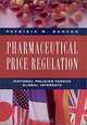 Pharmaceutical Price Regulation: National Policies Versus Global Interests, Patricia Munch Danzon 