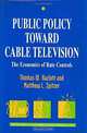 Public Policy Toward Cable Television: The Economics of Rate Controls, Thomas W. Hazlett 