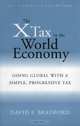 The X-tax In The World Economy: Going Global With A Simple, Progressive Tax (AEI Studies on Tax Reform), David F. Bradford 
