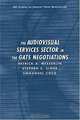 The Audiovisual Services Sector in the Gats Negotiations, Stephen E. Siwek, Patrick A. Messerlin, Emmanuel Cocq 