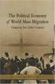 The Political Economy of World Mass Migration: Comparing Two Global Centuries (The Henry Wendt Lecture Series), Jeffrey G. Williamson 