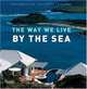 The Way We Live by the Sea (Way We Live), Stafford Cliff, Gille De Chabeneix 