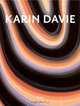 Karin Davie: Selected Works, Louis Grachos, Barry Schwabsky, Lynne Tillman 