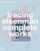 Tracing Eisenman: Complete Works, 