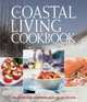 The Coastal Living Cookbook: The Ultimate Recipe Collection for People Who Love the Coast, 