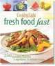 Cooking Light Fresh Food Fast: 250 Incredibly Flavorful 5-Ingredient 15-Minute Recipes, Cooking Light Magazine 