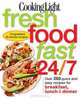 Cooking Light Fresh Food Fast 24/7: 5 Ingredient, 15 minute recipes, Cooking Light 
