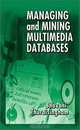 Managing and Mining Multimedia Databases, Bhavani Thuraisingham 