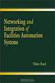 Networking and Integration of Facilities Automation Systems, Viktor Boed, Ira Goldschmidt, Robert Hobbs, John J. McGowan, Roberto Meinrath, Frantisek Zezulka 
