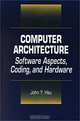 Computer Architecture: Software Aspects, Coding, and Hardware, John Y. Hsu 