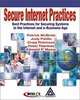 Secure Internet Practices: Best Practices for Securing Systems in the Internet and e-Business Age, Patrick McBride, Jody Patilla, Craig Robinson, Peter Thermos, Edward P. Moser 