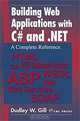 Building Web Applications with C# and .NET: A Complete Reference, Dudley W. Gill 