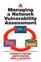 Managing A Network Vulnerability Assessment, Thomas Peltier, Justin Peltier, John A. Blackley 