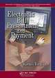 Electronic Bill Presentment and Payment (Advanced and Emerging Communications Technologies Series), Kornel Terplan 