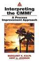 Interpreting the CMMI: A Process Improvement Approach, Margaret K. Kulpa, Kent A. Johnson 