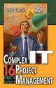 Complex IT Project Management: 16 Steps to Success, Peter Schulte 