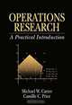 Operations Research: A Practical Introduction, Michael W. Carter, Camille C. Price 