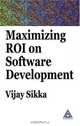 Maximizing ROI on Software Development, Vijay Sikka 