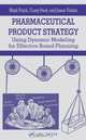 Pharmaceutical Product Strategy: Using Dynamic Modeling For Effective Brand Planning, Mark Paich 