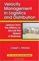 Velocity Management In Logistics And Distribution: Lessons From The Military To Secure The Speed Of Business (St. Lucie Press Series on Resouce Management), Joseph L Walden 