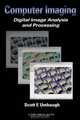 Computer Imaging: Digital Image Analysis and Processing, Scott E. Umbaugh 