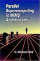 Parallel Supercomputing in MIMD Architectures, R. Michael Hord 