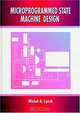 Microprogrammed State Machine Design, Michel A., Ph.D. Lynch 