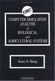 Computer Simulation Analysis of Biological and Agricultural Systems, Barney K. Huang 